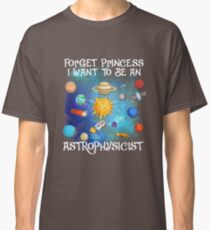 Kinder-Shirt-VERGESSEN-PRINZESSIN-Ich-möchte-ein-ASTROPHYSIKER Classic T-Shirt