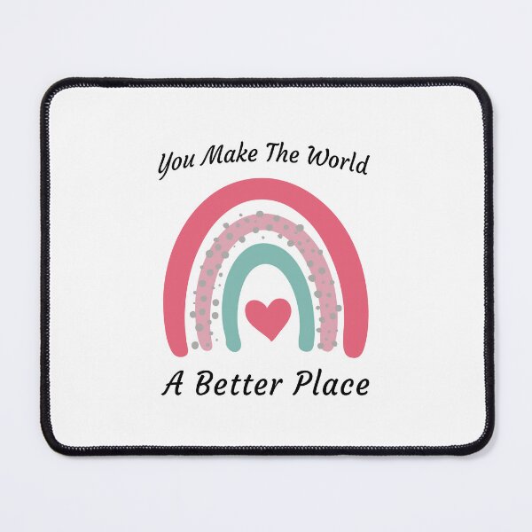 Item preview, You make the world a better place designed and sold by MOONINSPIRATION.