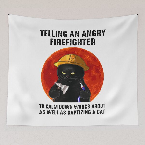 Item preview, Decirle a un gato bombero enojado Calm Down Works designed and sold by RobeLan.