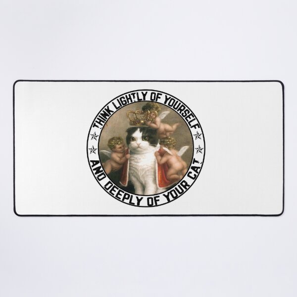Item preview, Think Lightly Of Yourself And Deeply Of Your Cat designed and sold by RobeLan.
