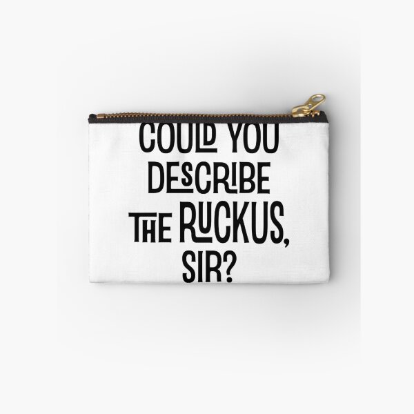Item preview, Could You Describe the Ruckus Sir? designed and sold by Jandsgraphics.