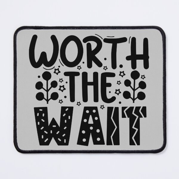 Item preview, Worth The Wait,Never On Time,For Late Person,The Wait,But Worth The Wait,Always Late But,Kawaii Drawing,Kawaii Quotes,Kawaii Artwork,On Time,Punctuality,Late For Something designed and sold by NAZIMNADIR.
