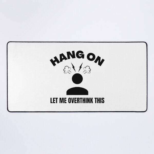 Item preview, Hang on. Let me overthink this designed and sold by yoshra.