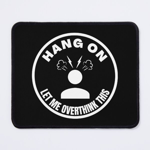 Item preview, Hang on. Let me overthink this designed and sold by yoshra.