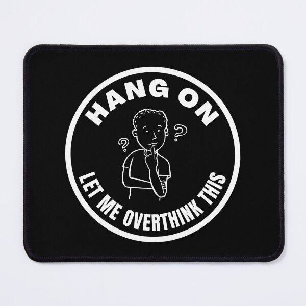 Item preview, Hang on. Let me overthink this designed and sold by yoshra.