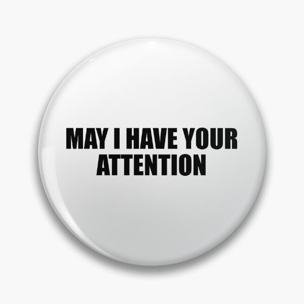 Item preview, May I have your attention designed and sold by Colorfulandfun.