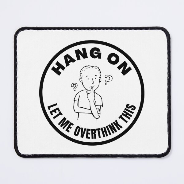 Item preview, Hang on. Let me overthink this designed and sold by yoshra.