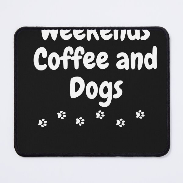 Item preview, Weekends coffee and dogs. Dogs before coffee. designed and sold by Doggymadness.