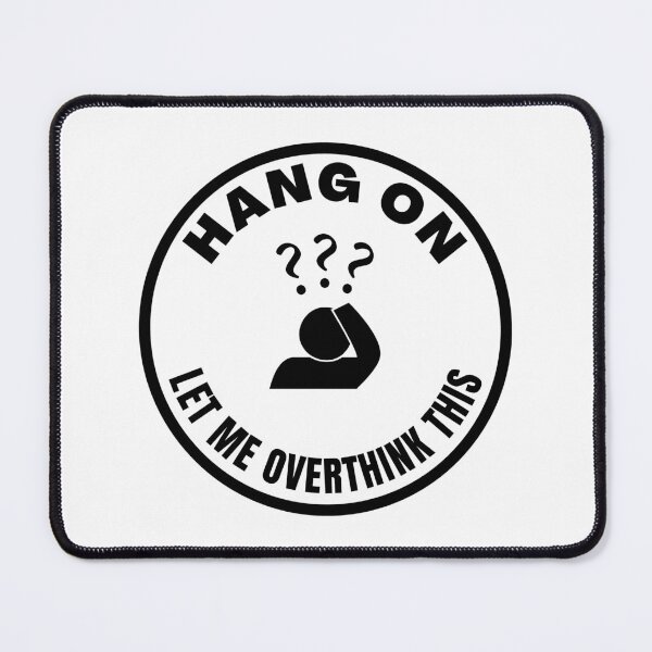 Item preview, Hang on. Let me overthink this designed and sold by yoshra.