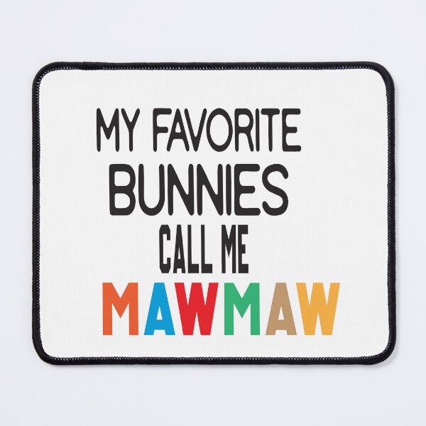 Item preview, My Favorite Bunnies Call Me Maw Maw designed and sold by ASSOUKI9.