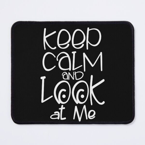 Item preview, Keep Calm And Look At Me designed and sold by OB-Store.