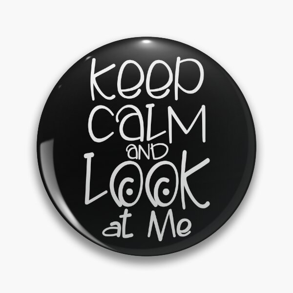 Item preview, Keep Calm And Look At Me designed and sold by OB-Store.