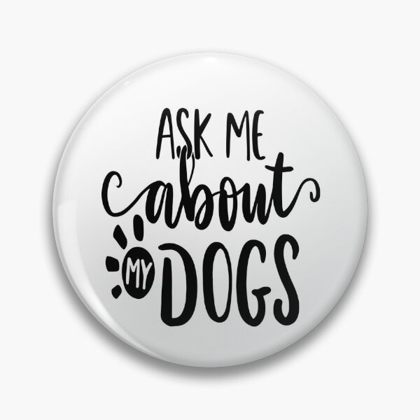 Item preview, Ask Me About My Dogs - I Love My Dog designed and sold by davidmurtagh.