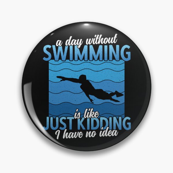Item preview, A Day Without Swimming Is Like Just Kidding I Have No Idea | Swimmer Saying designed and sold by DrawingBoard.