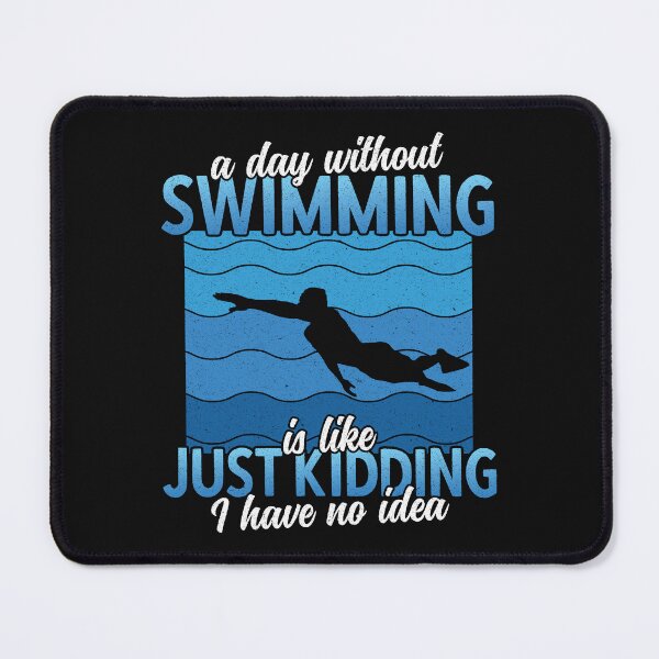 Item preview, A Day Without Swimming Is Like Just Kidding I Have No Idea | Swimmer Saying designed and sold by DrawingBoard.