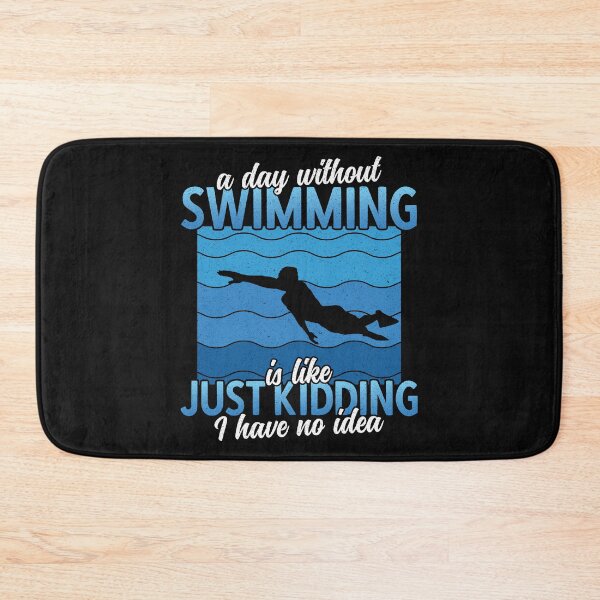 Item preview, A Day Without Swimming Is Like Just Kidding I Have No Idea | Swimmer Saying designed and sold by DrawingBoard.