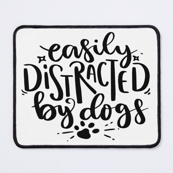 Item preview, Easily distracted By Dogs - I Love My Dog designed and sold by davidmurtagh.