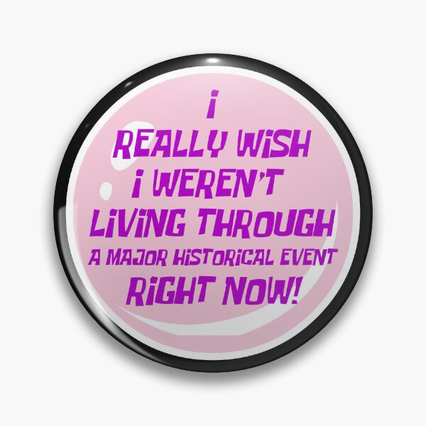 Item preview, I really wish I weren't living through a major historical event right now designed and sold by Soll-E.
