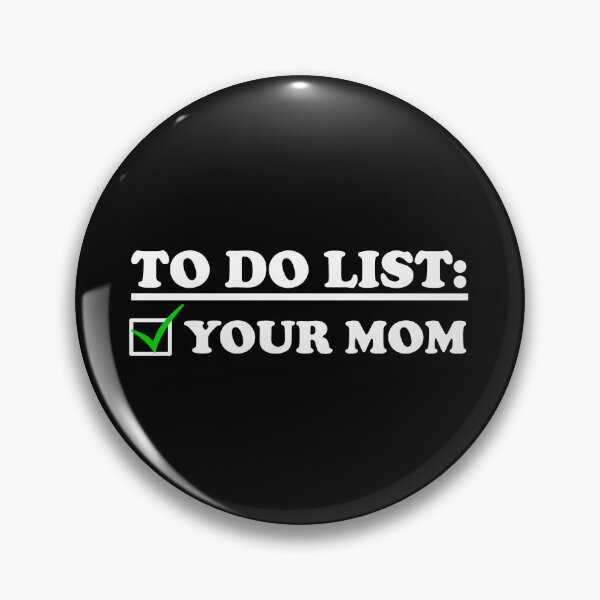 Item preview, To Do List: Your Mom designed and sold by DiscoBoogie.