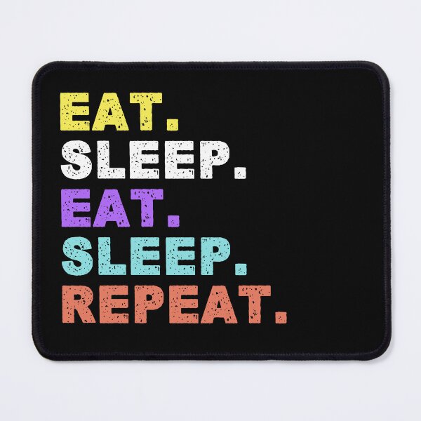 Item preview, Eat Sleep Eat Sleep Repeat designed and sold by MismatchMedley.