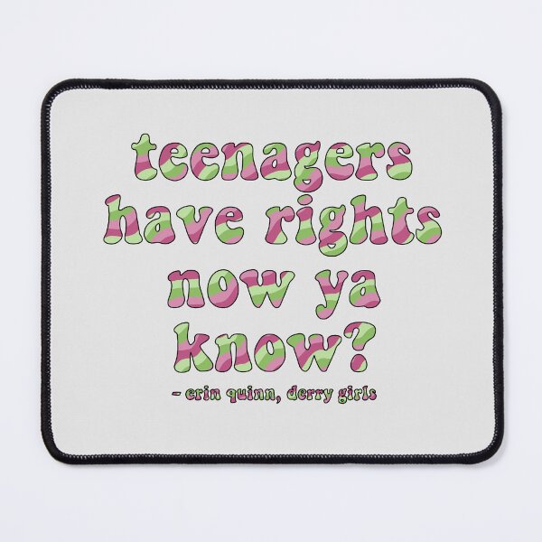 Item preview, Teenagers Have Rights Ya Know Derry Girls Quote designed and sold by maureenpollock.