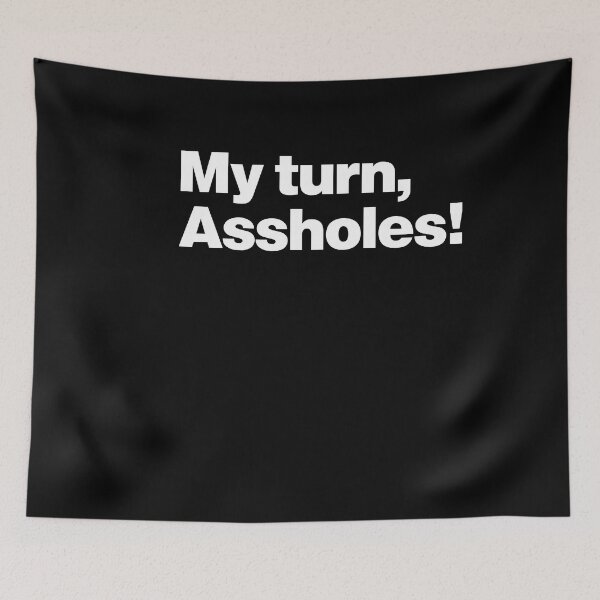 Item preview, Funny saying My turn assholes designed and sold by CentralDesignz.