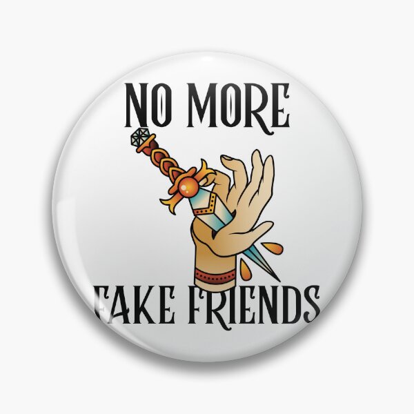 Item preview, No More Fake Friends designed and sold by SwordsAndCharms.