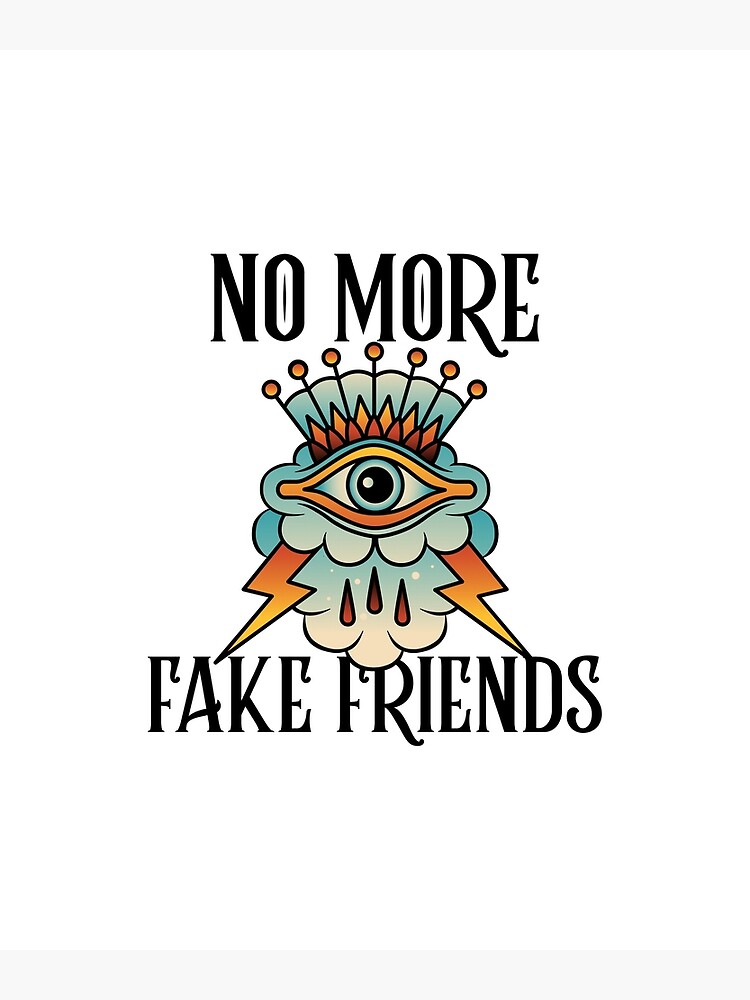 "No More Fake Friends" Poster for Sale by SwordsAndCharms Redbubble