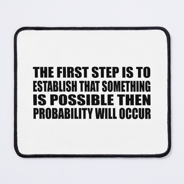 Item preview, The first step is to establish that something is possible then probability will occur designed and sold by Colorfulandfun.
