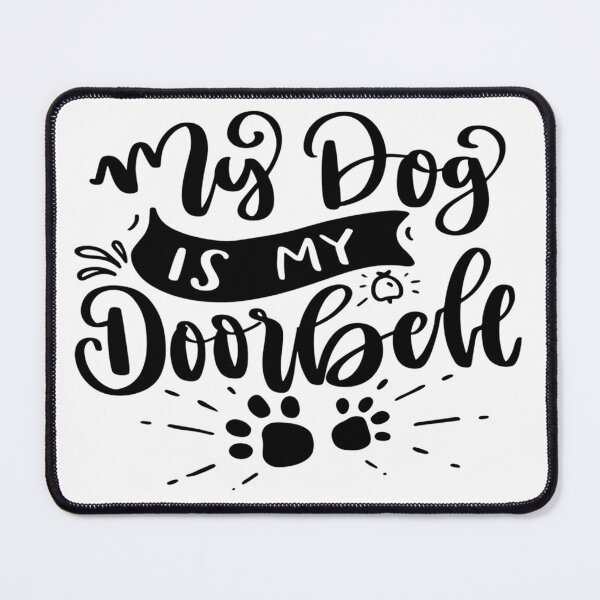 Item preview, My Dog is My Doorbell designed and sold by davidmurtagh.