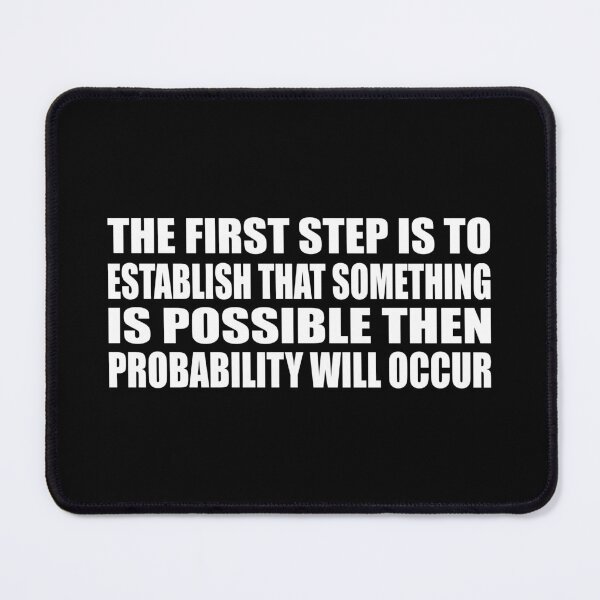 Item preview, The first step is to establish that something is possible then probability will occur designed and sold by Colorfulandfun.