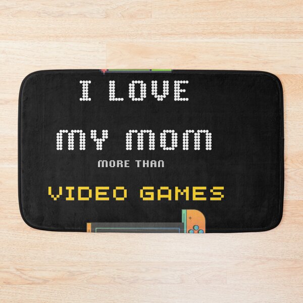Item preview, I love my mom more than video games designed and sold by Bap-tiste.