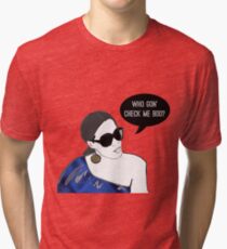 Who gon' check me boo? Tri-blend T-Shirt
