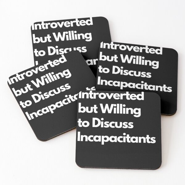 Item preview, Introverted but Willing to Discuss Incapacitants designed and sold by LAST WEEK'S STOLEN AESTHETICS.