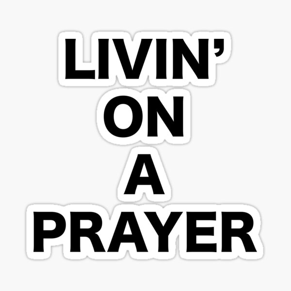 Livin' on a Prayer - Tshirtshop - Sticker