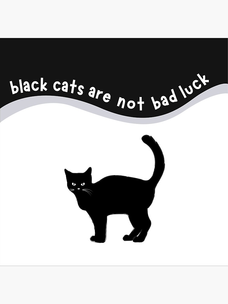"Black cats are not bad luck" Poster for Sale by kamalaitabes Redbubble