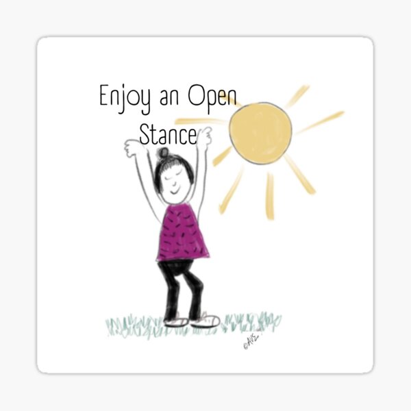 "Enjoy an Open Stance" quote  Sticker