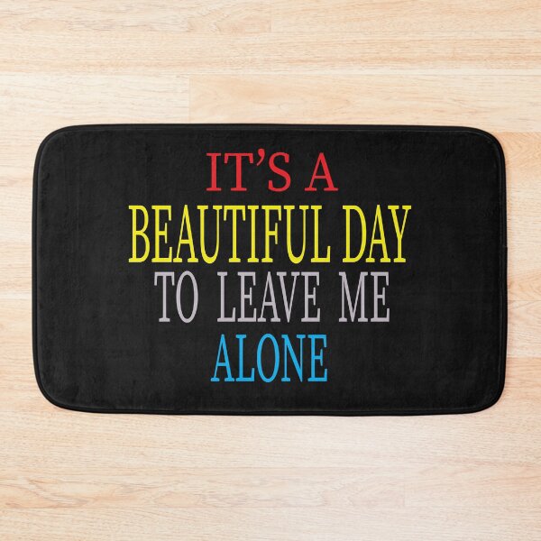Item preview, Funny It's a Beautiful Day to Leave Me Alone designed and sold by ASSOUKI9.
