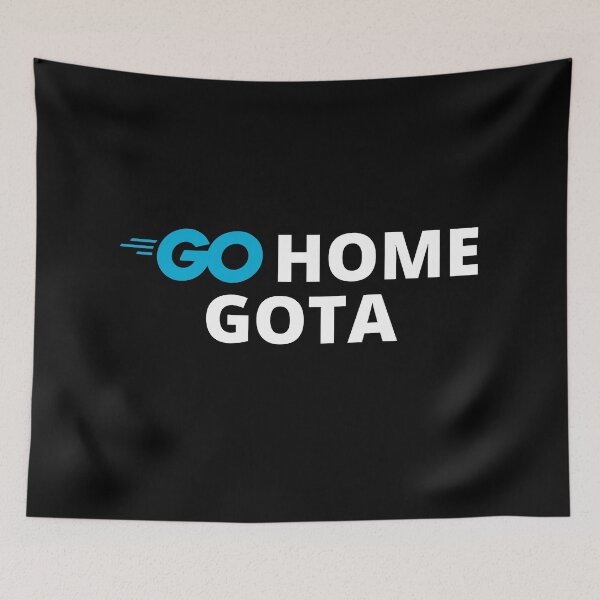 Item preview, Go Home Gota designed and sold by The Love Quill.