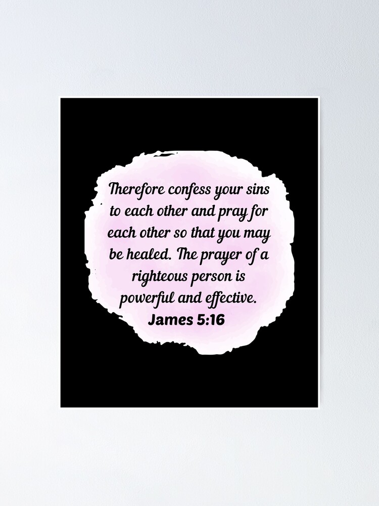 Bible Verse James 5 16 Poster For Sale By BibleCreations Redbubble bible-verse-james-5-16-poster-for-sale-by-biblecreations-redbubble