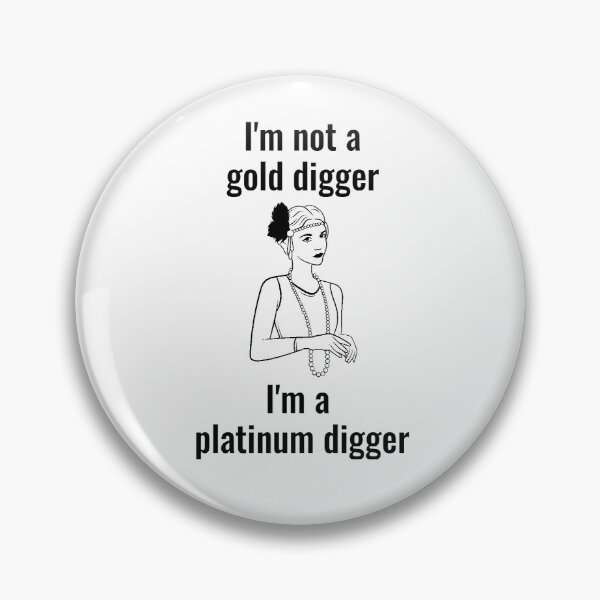 Item preview, I'm Not A Gold Digger, I'm A Platinum Digger - Funny Sassy Gift designed and sold by Sophie’s Tees.