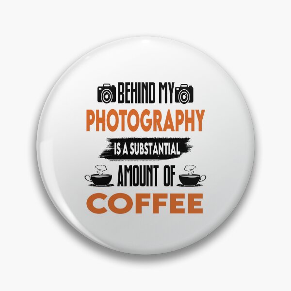 Item preview, Behind Photography Is A Substantial Coffee - Funny Photographer Quotes designed and sold by Cupsofdreams.