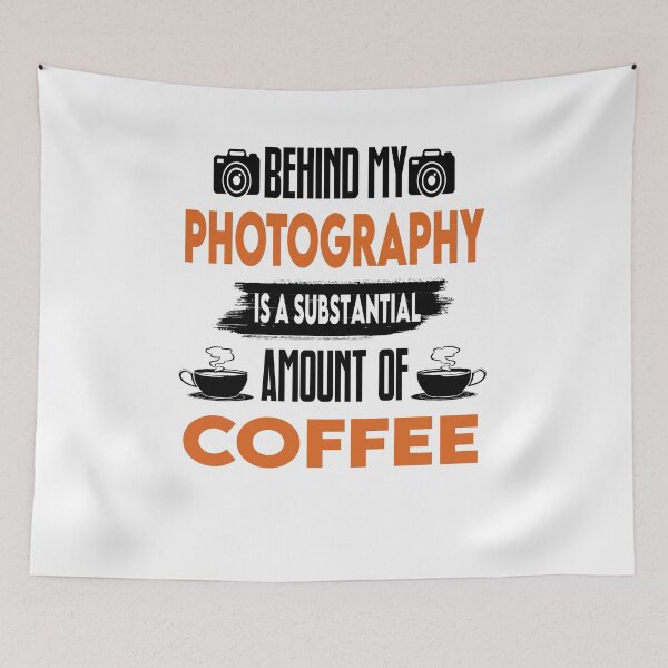 Item preview, Behind Photography Is A Substantial Coffee - Funny Photographer Quotes designed and sold by Cupsofdreams.