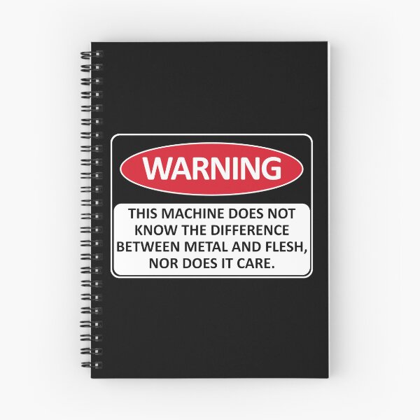 Item preview, Warning This Machine Does Not Know The Difference Between Metal And Flesh - Meme, Oddly Specific, Machine Safety designed and sold by SpaceDogLaika.
