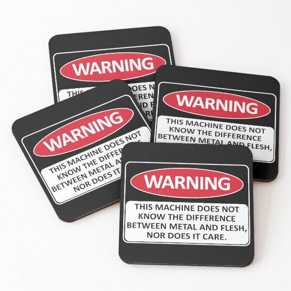Item preview, Warning This Machine Does Not Know The Difference Between Metal And Flesh - Meme, Oddly Specific, Machine Safety designed and sold by SpaceDogLaika.