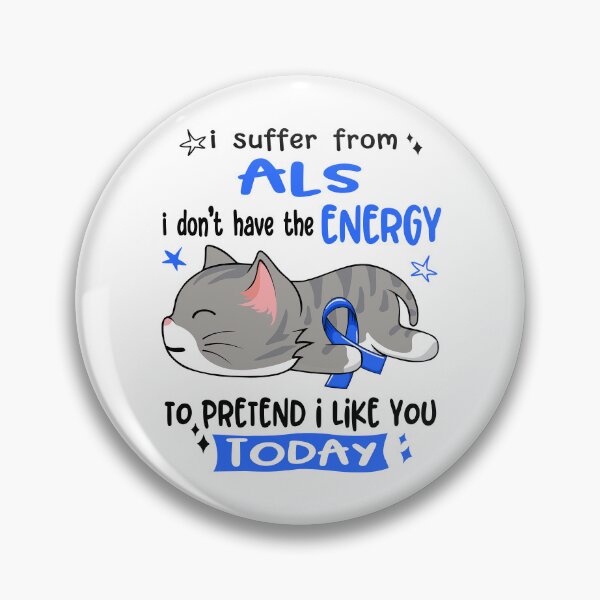 Item preview, ALS Awareness, I Suffer From ALS i don't have the ENERGY to Pretend i like you Today designed and sold by Tammyilaria.