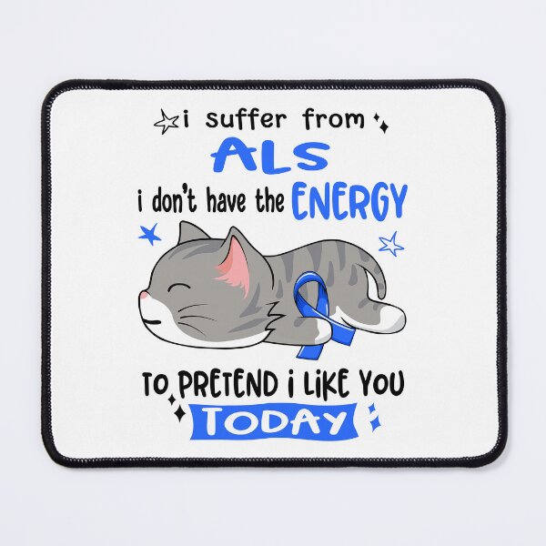 Item preview, ALS Awareness, I Suffer From ALS i don't have the ENERGY to Pretend i like you Today designed and sold by Tammyilaria.