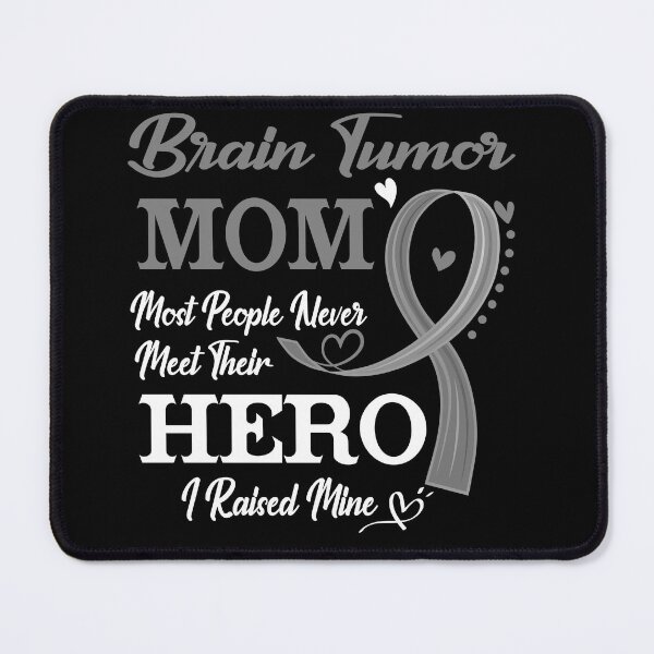 Item preview, Proud Brain Tumor Mom Most People Never Meet Their Hero I Raised Mine Brain Tumor Awareness designed and sold by Kohend.