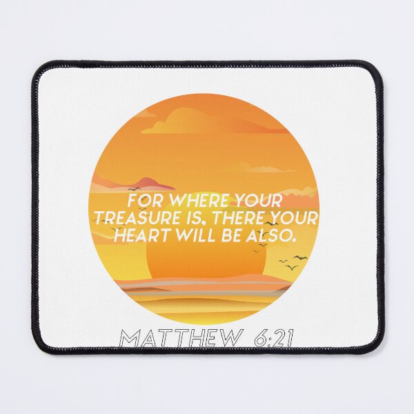 Item preview, For where your treasure is there your heart will be also Matthew 6:21 Bible quote designed and sold by Pajs.