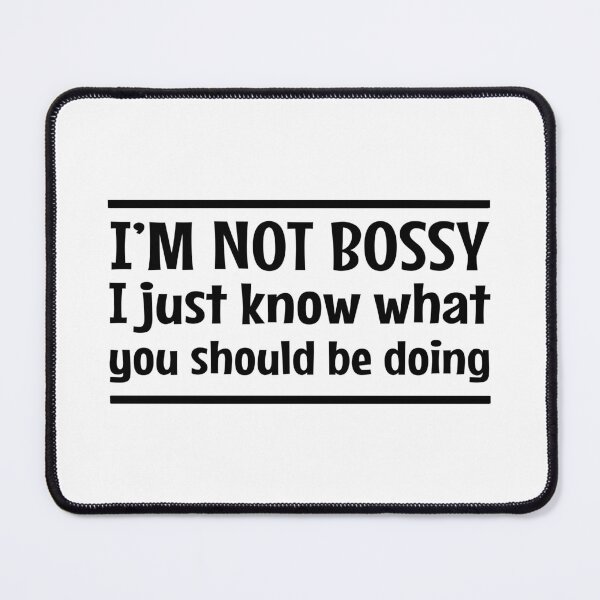 Item preview, I’m not Bossy I Just Know What you Should be Doing  designed and sold by MOONINSPIRATION.